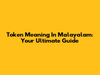 Token Meaning In Malayalam: Your Ultimate Guide