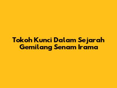 Tokoh Kunci Dalam Sejarah Gemilang Senam Irama