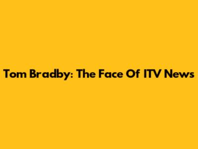 Tom Bradby: The Face Of ITV News