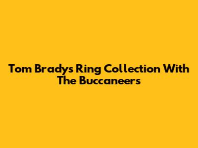 Tom Brady's Ring Collection With The Buccaneers