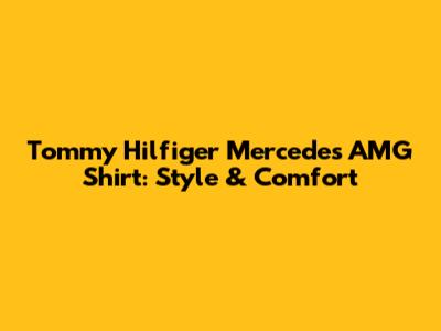 Tommy Hilfiger Mercedes AMG Shirt: Style & Comfort