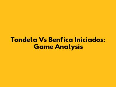 Tondela Vs Benfica Iniciados: Game Analysis