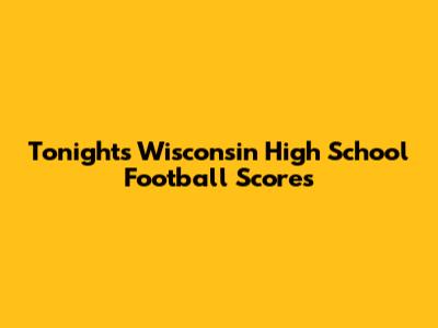 Tonight's Wisconsin High School Football Scores