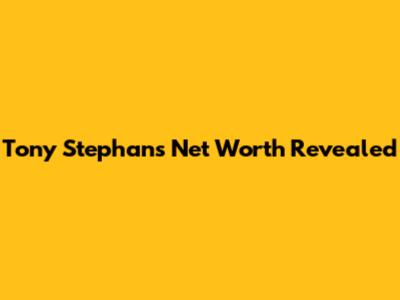 Tony Stephan's Net Worth Revealed