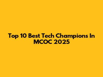 Top 10 Best Tech Champions In MCOC 2025