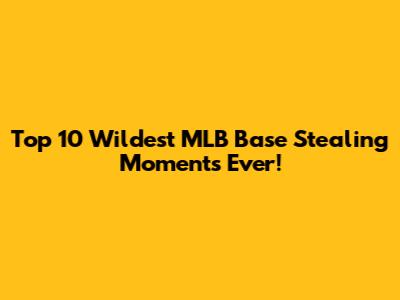 Top 10 Wildest MLB Base Stealing Moments Ever!