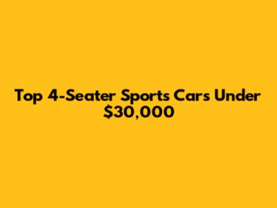 Top 4-Seater Sports Cars Under $30,000