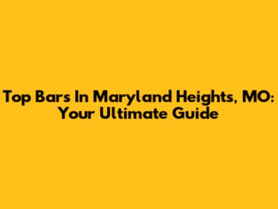 Top Bars In Maryland Heights, MO: Your Ultimate Guide