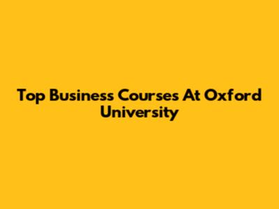 Top Business Courses At Oxford University
