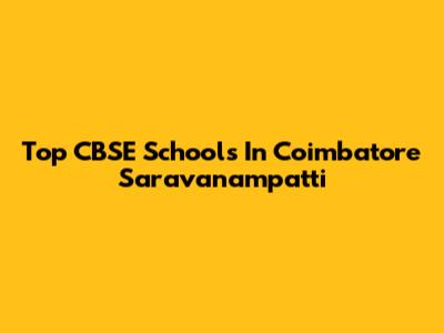 Top CBSE Schools In Coimbatore Saravanampatti