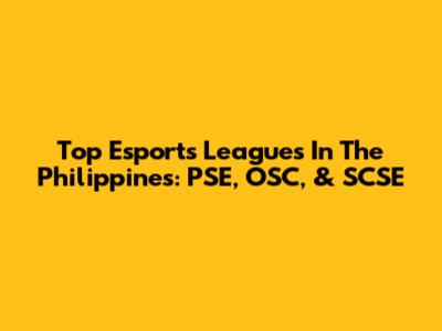 Top Esports Leagues In The Philippines: PSE, OSC, & SCSE