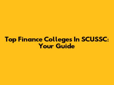 Top Finance Colleges In SCUSSC: Your Guide
