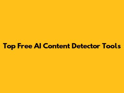 Top Free AI Content Detector Tools
