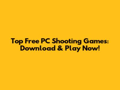 Top Free PC Shooting Games: Download & Play Now!