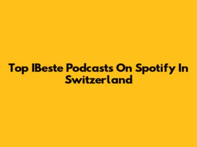 Top IBeste Podcasts On Spotify In Switzerland