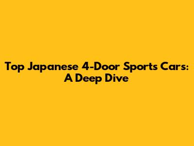 Top Japanese 4-Door Sports Cars: A Deep Dive