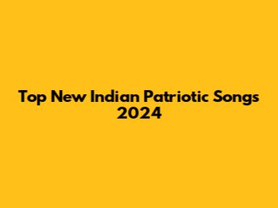Top New Indian Patriotic Songs 2024