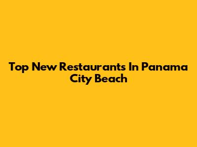 Top New Restaurants In Panama City Beach