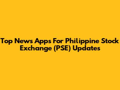 Top News Apps For Philippine Stock Exchange (PSE) Updates