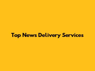Top News Delivery Services