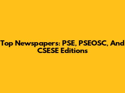 Top Newspapers: PSE, PSEOSC, And CSESE Editions