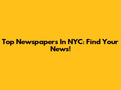 Top Newspapers In NYC: Find Your News!