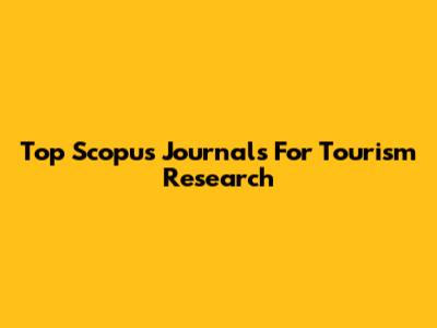 Top Scopus Journals For Tourism Research