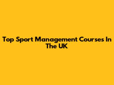 Top Sport Management Courses In The UK