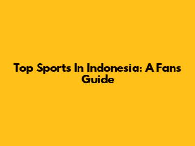 Top Sports In Indonesia: A Fan's Guide