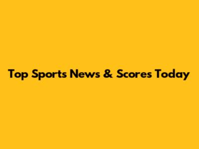 Top Sports News & Scores Today
