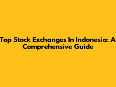 Top Stock Exchanges In Indonesia: A Comprehensive Guide
