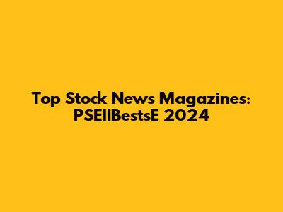 Top Stock News Magazines: PSEIIBestsE 2024