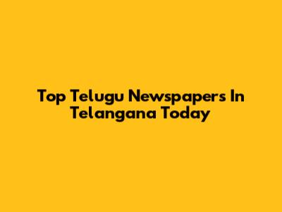 Top Telugu Newspapers In Telangana Today