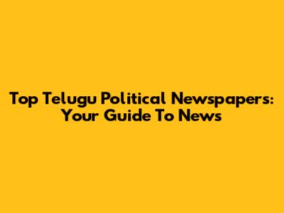 Top Telugu Political Newspapers: Your Guide To News