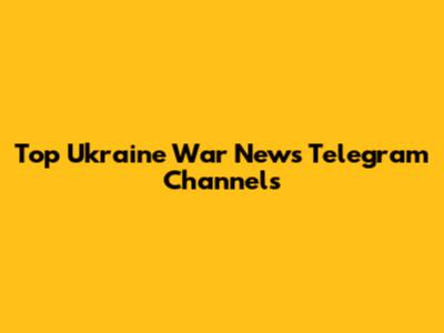 Top Ukraine War News Telegram Channels