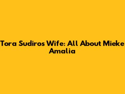 Tora Sudiro's Wife: All About Mieke Amalia