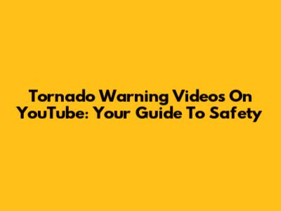 Tornado Warning Videos On YouTube: Your Guide To Safety