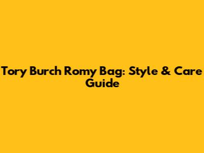 Tory Burch Romy Bag: Style & Care Guide