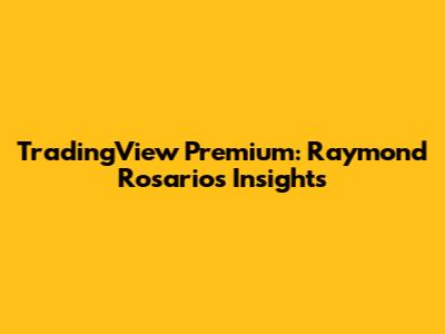 TradingView Premium: Raymond Rosario's Insights