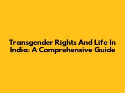 Transgender Rights And Life In India: A Comprehensive Guide