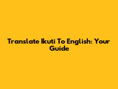 Translate 'Ikuti' To English: Your Guide