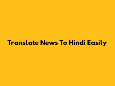 Translate News To Hindi Easily