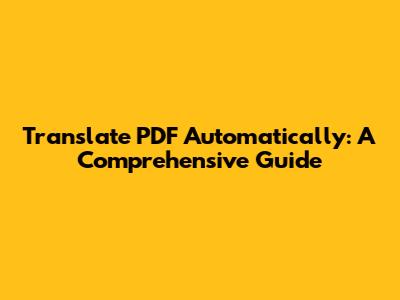 Translate PDF Automatically: A Comprehensive Guide