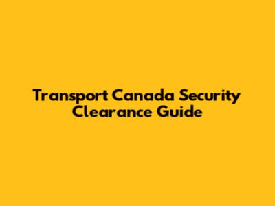 Transport Canada Security Clearance Guide