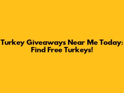 Turkey Giveaways Near Me Today: Find Free Turkeys!