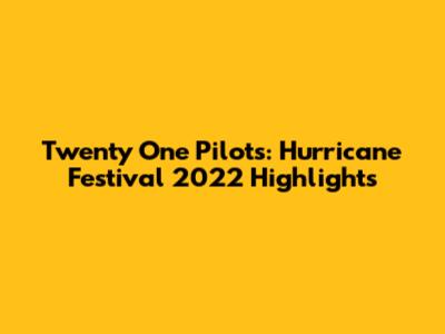 Twenty One Pilots: Hurricane Festival 2022 Highlights