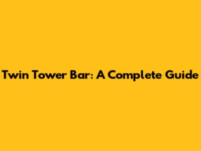 Twin Tower Bar: A Complete Guide