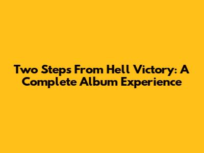 Two Steps From Hell Victory: A Complete Album Experience