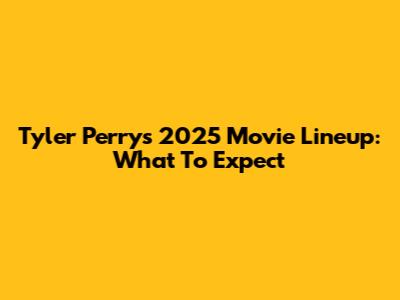 Tyler Perry's 2025 Movie Lineup: What To Expect
