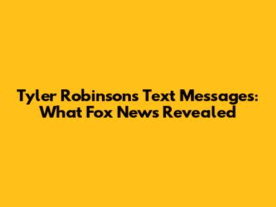 Tyler Robinson's Text Messages: What Fox News Revealed